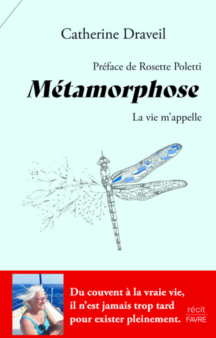 Métamorphose - La vie m'appelle - Catherine Draveil - FAVRE