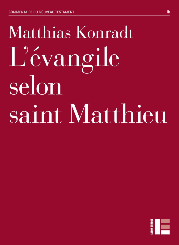 L'évangile selon saint Matthieu - Matthias Konradt - LABOR ET FIDES