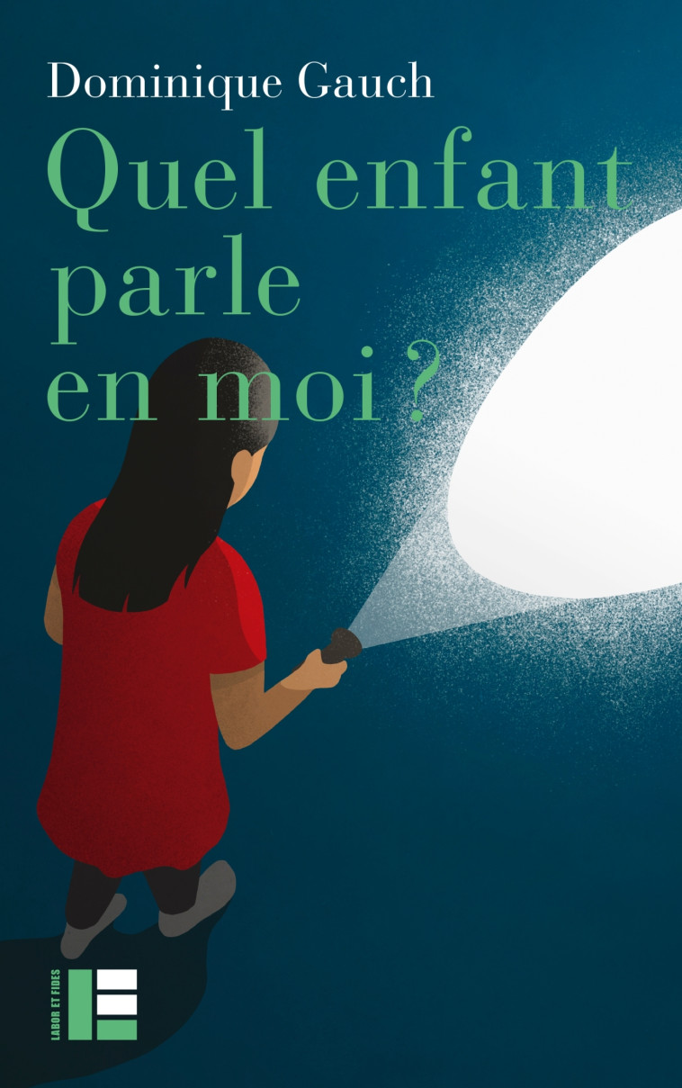 Quel enfant parle en moi ? - Dominique Gauch - LABOR ET FIDES