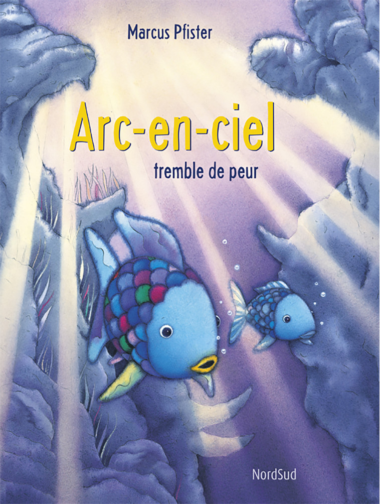 Arc-en-ciel tremble de peur - Marcus Pfister - NORD SUD