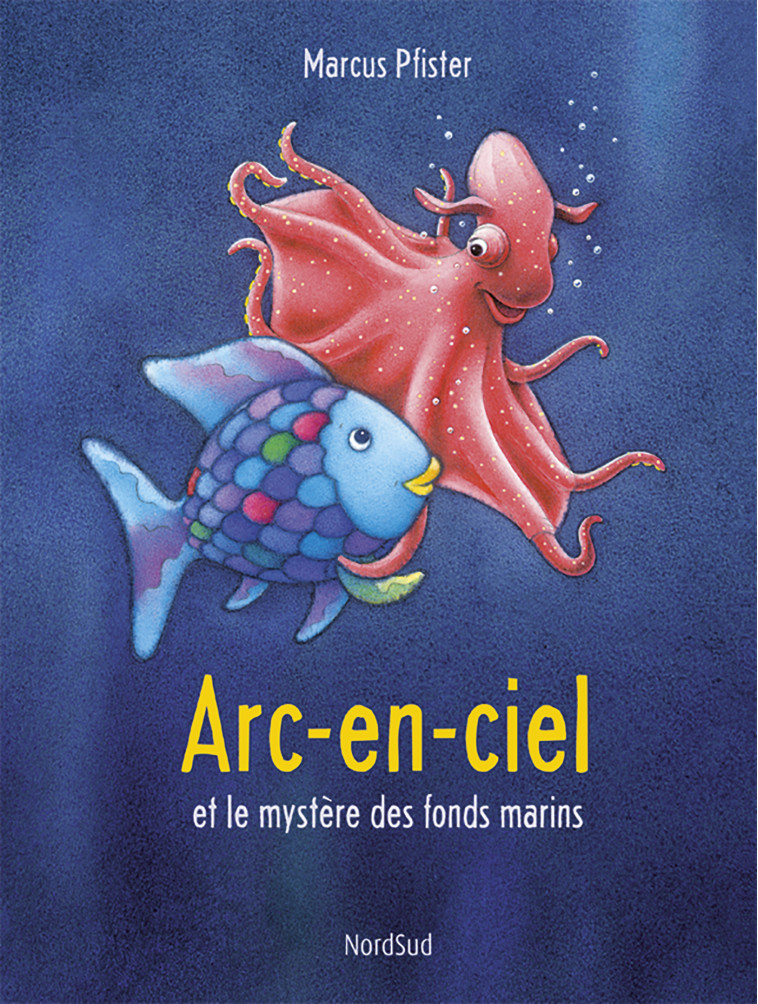 ARC-EN-CIEL et le mystère des fonds marins - Marcus Pfister - NORD SUD