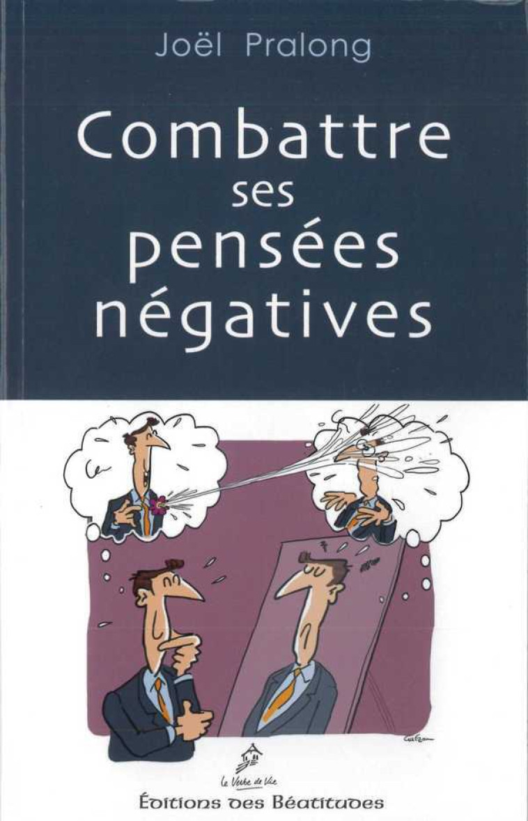 Combattre ses pensées négatives - Joël Pralong - BEATITUDES