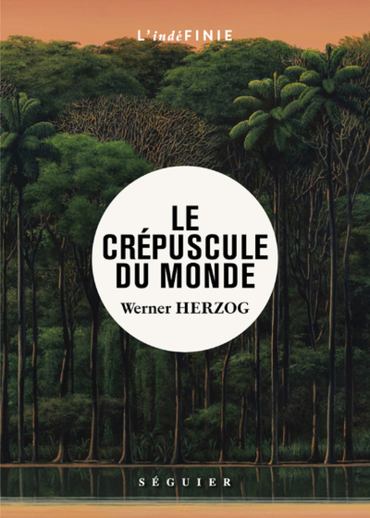 Le Crépuscule du monde - Werner Herzog - SEGUIER