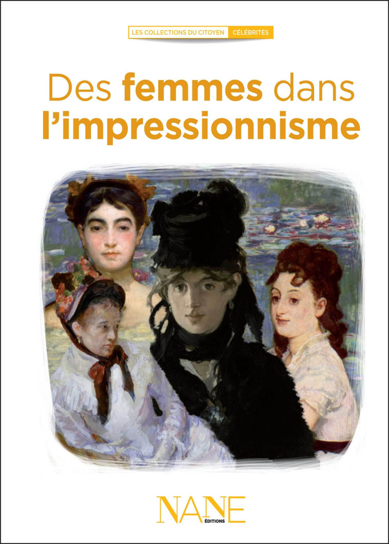 Des Femmes Dans l'Impressionnisme - Marianne LECLERE - NANE