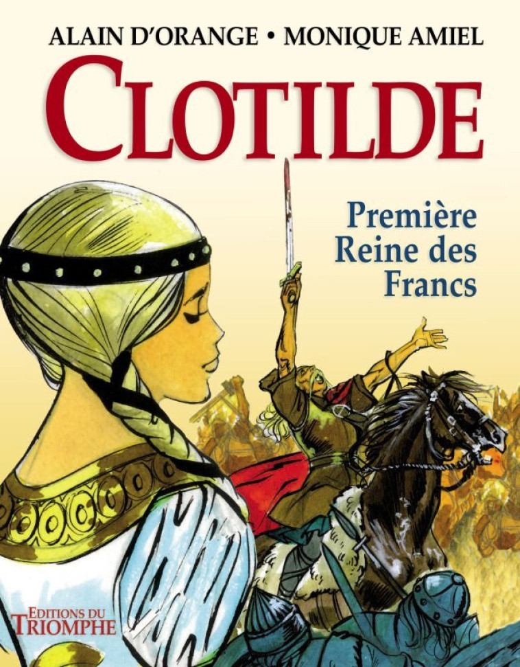 Clotilde, première reine des Francs - Monique Amiel - TRIOMPHE