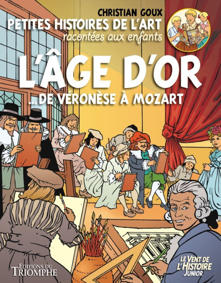 Petites histoires de l'Art racontées aux enfants L'Âge d'or, de Véronèse à Mozart - Christian Goux - TRIOMPHE