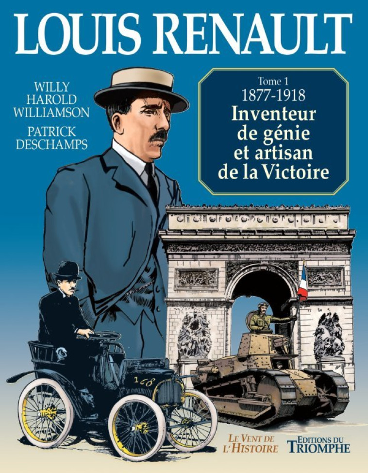 Louis Renault - Inventeur de génie et artisan de la Victoire (1877-1918) - Patrick Deschamps - TRIOMPHE