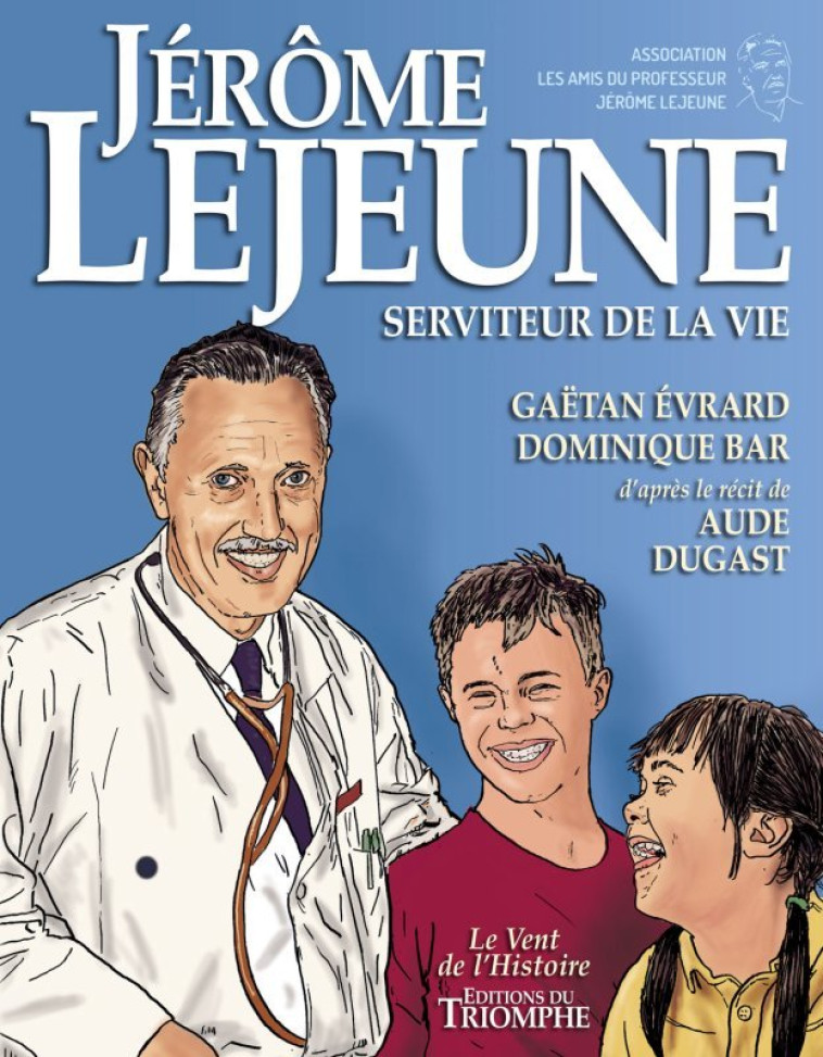 Jérôme Lejeune, Serviteur de la Vie - Dominique Bar - TRIOMPHE