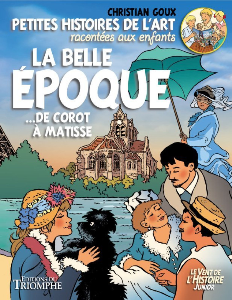 Petites histoires de l'art racontées aux enfants La Belle Époque, de Corot à Matisse - Christian Goux - TRIOMPHE