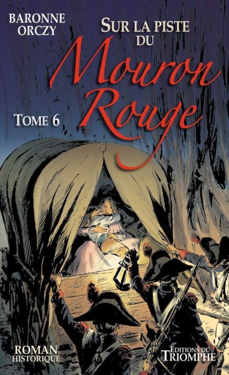 Le Mouron Rouge tome 6 - Sur la piste du Mouron Rouge -  Baronne Orczy - TRIOMPHE