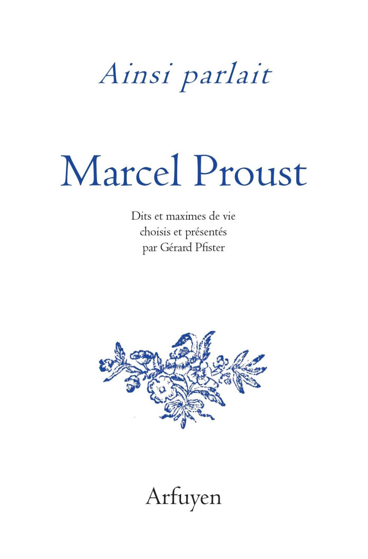 Ainsi parlait Marcel Proust - Marcel Proust - ARFUYEN