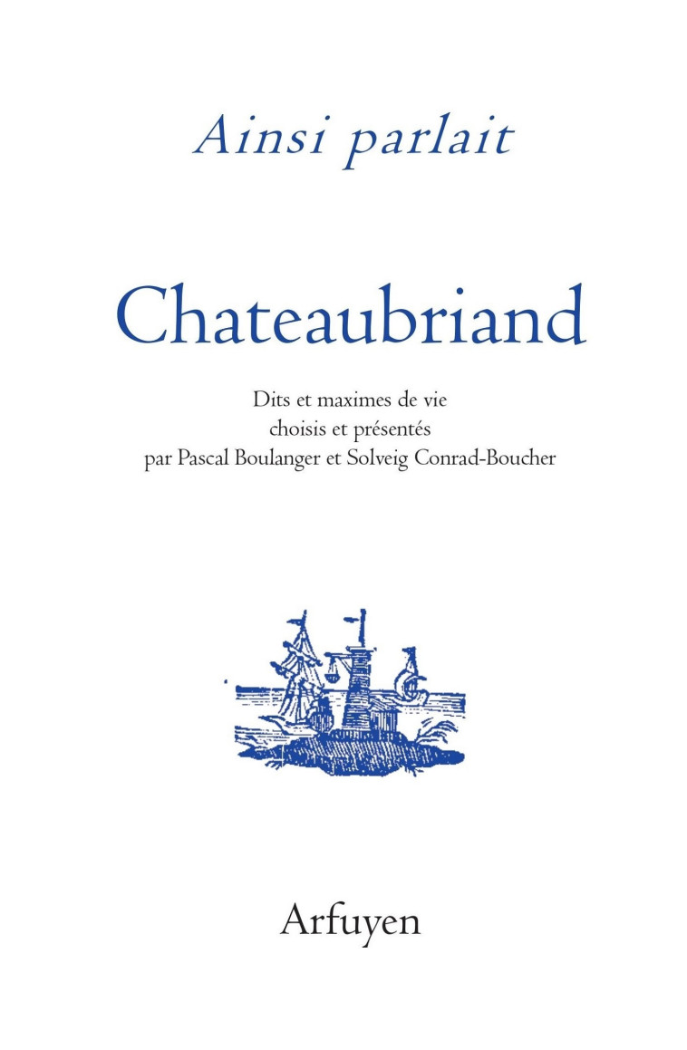 Ainsi parlait Chateaubriand - François-René de Chateaubriand - ARFUYEN