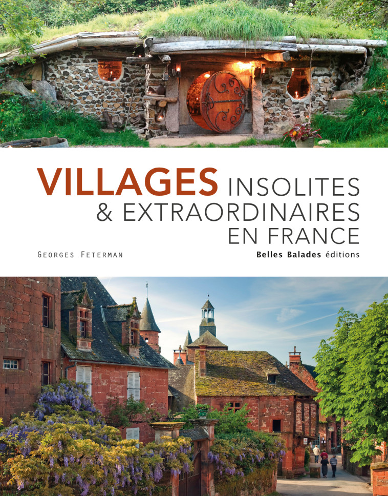 Villages insolites et extraodinaires de France - Georges Feterman - BELLES BALADES