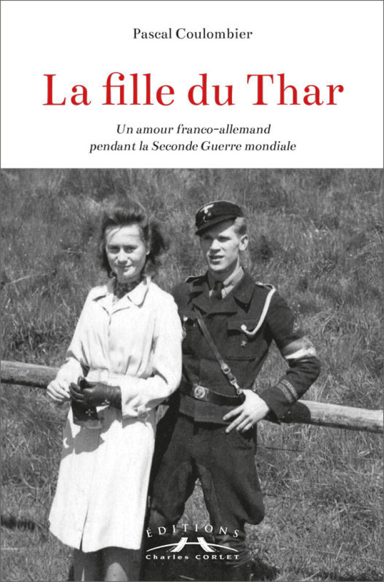 La fille du Thar : un amour franco-allemand pendant la Seconde Guerre mondiale - Pascal Coulombier - CORLET