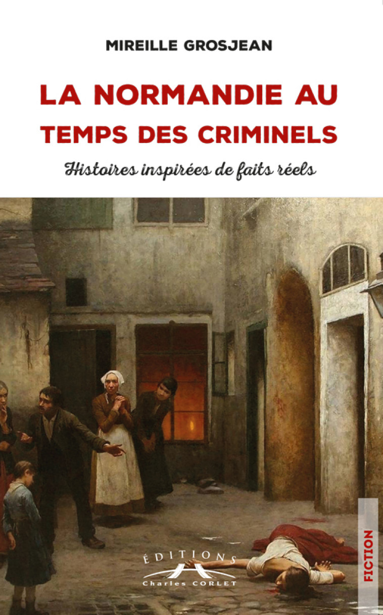 La Normandie au temps des criminels - Mireille Grosjean - CORLET