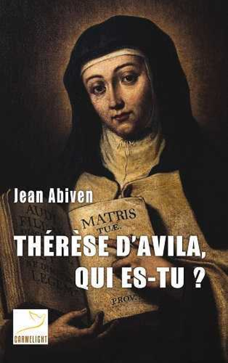 Thérèse d'Avila, qui es-tu ? - Jean Abiven - CARMEL