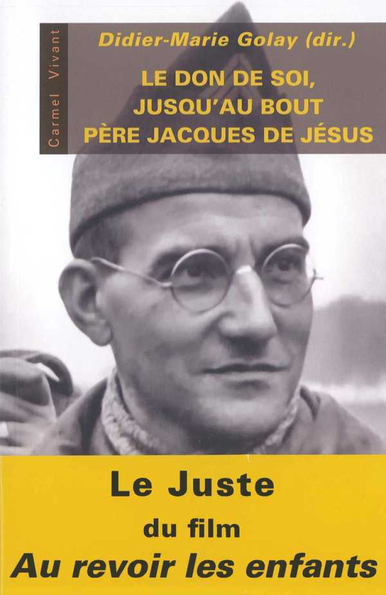 Le don de soi jusqu'au bout - Le père Jacques de Jésus - Didier-Marie Golay - CARMEL