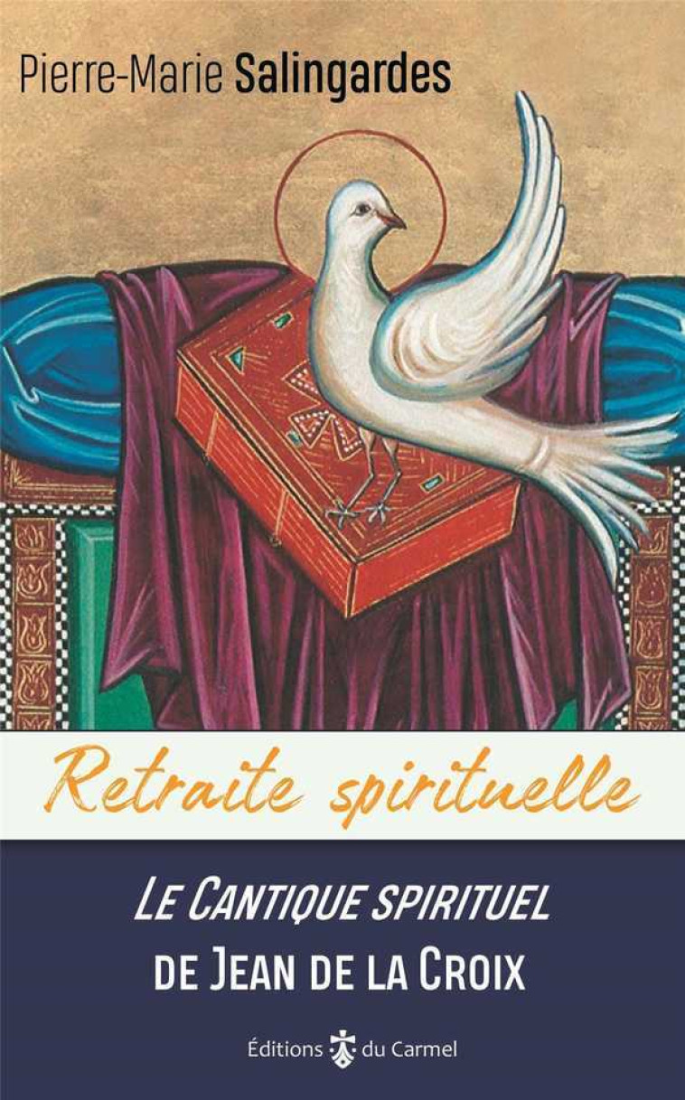 Retraite spirituelle - Le cantique spirituel de Jean de la Croix - Pierre-Marie SALINGARDES - CARMEL