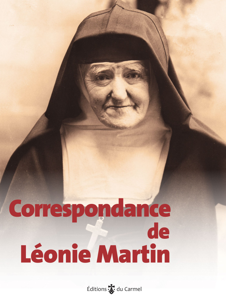 Correspondance (1874-1941) de Léonie Martin - Stéphane-Marie Morgain - CARMEL