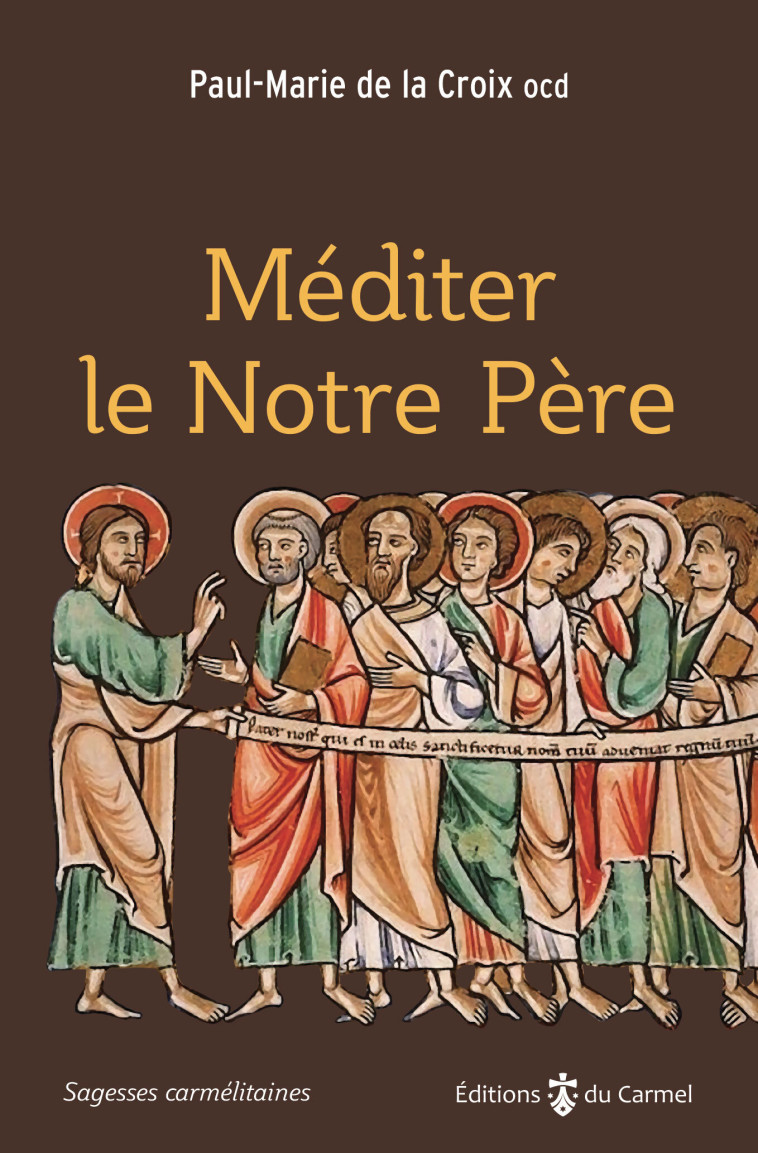 Méditer le Notre Père -  Paul-Marie de la Croix - CARMEL