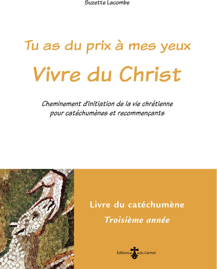 Vivre du Christ - Livre catéchumène 3e  année (livre jaune) - Suzette Lacombe - CARMEL