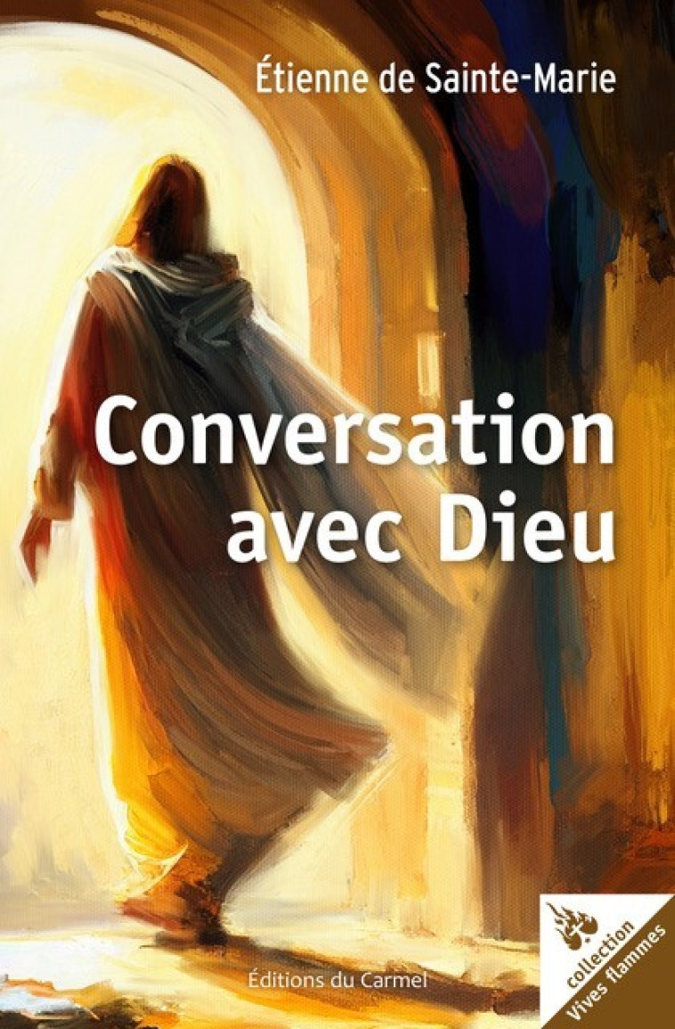 Conversation avec Dieu -  Etienne de Sainte-Marie - CARMEL