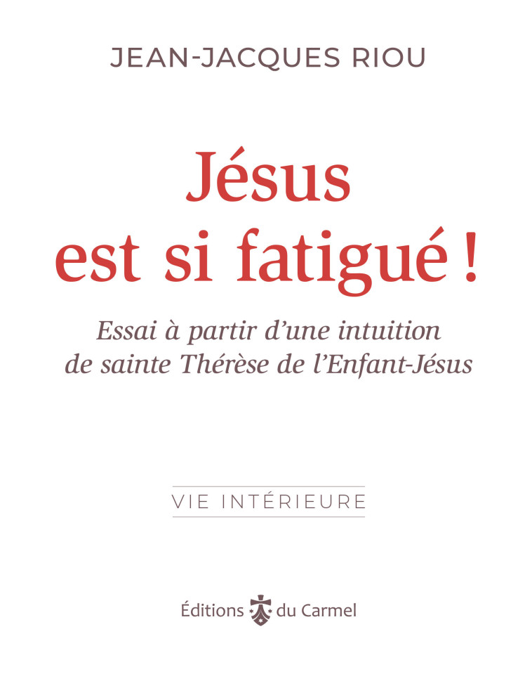 Jésus est si fatigué ! - Jean-Jacques Riou - CARMEL