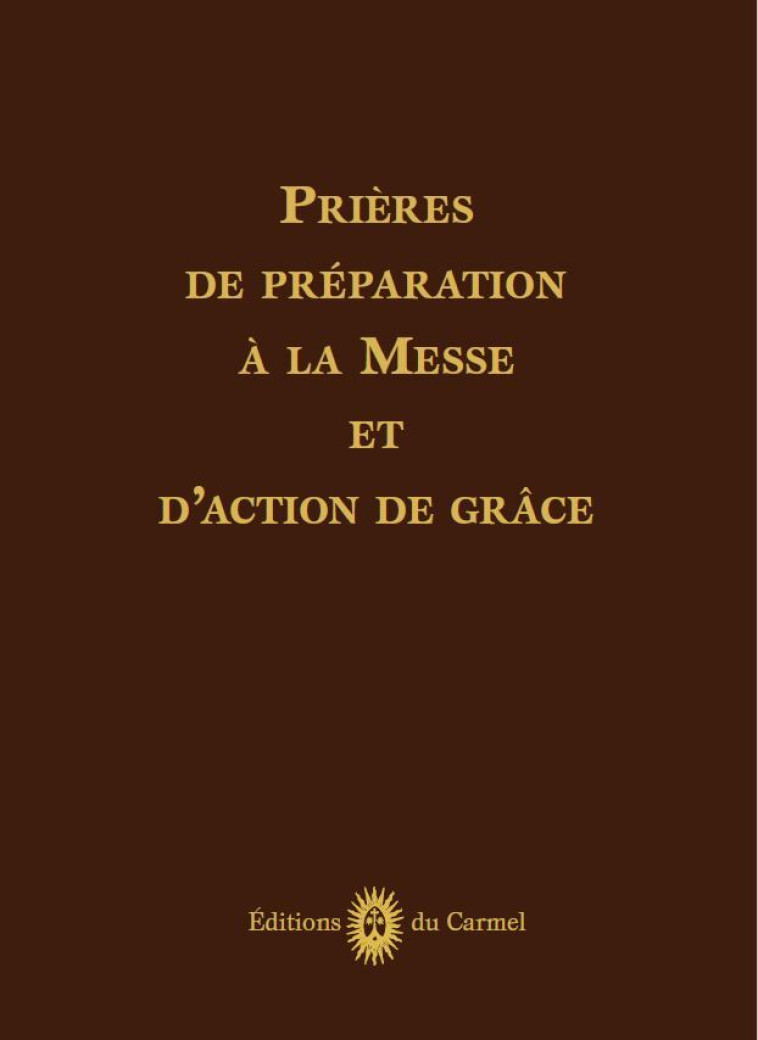 Prières de préparation à la Messe et d’action de grâces -  Fr. Yves-Marie du Très Saint Sacrement ocd - CARMEL