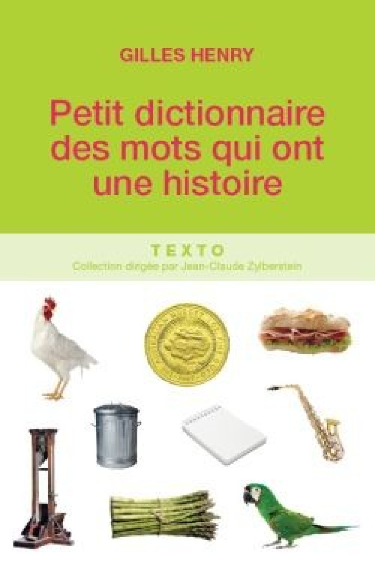 Petit dictionnaire des mots qui ont une histoire - Gilles Henry - TALLANDIER