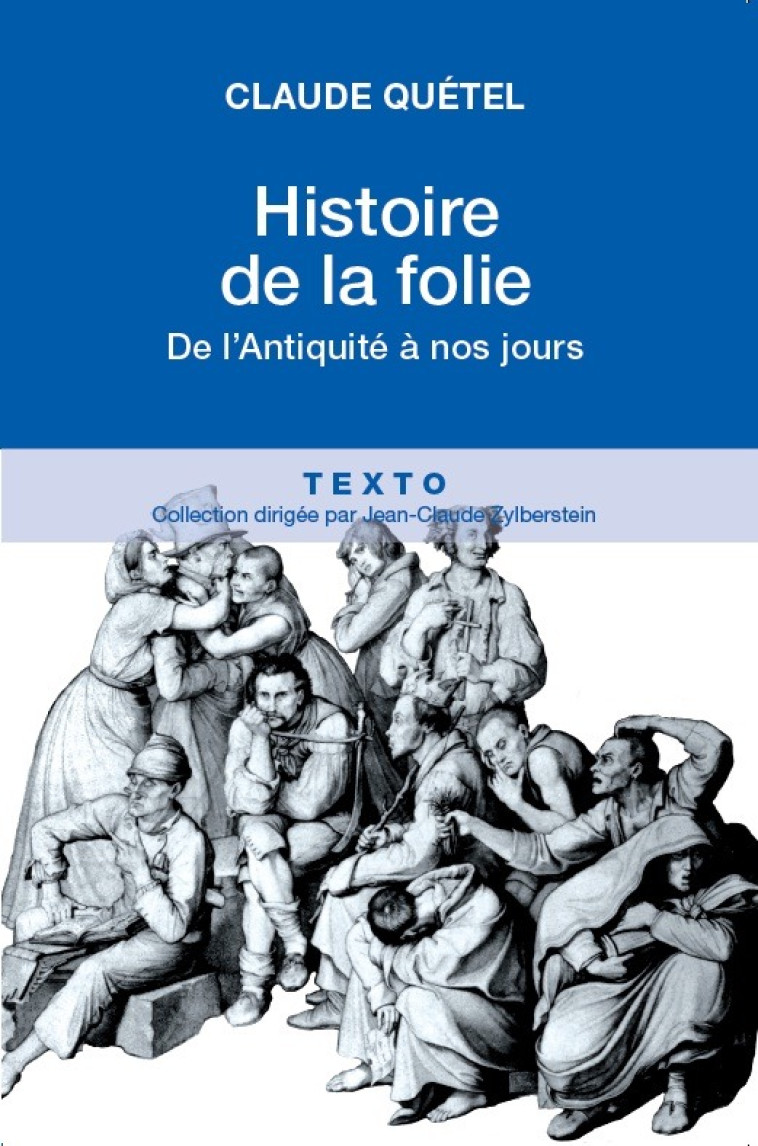 Histoire de la folie - Claude Quétel - TALLANDIER