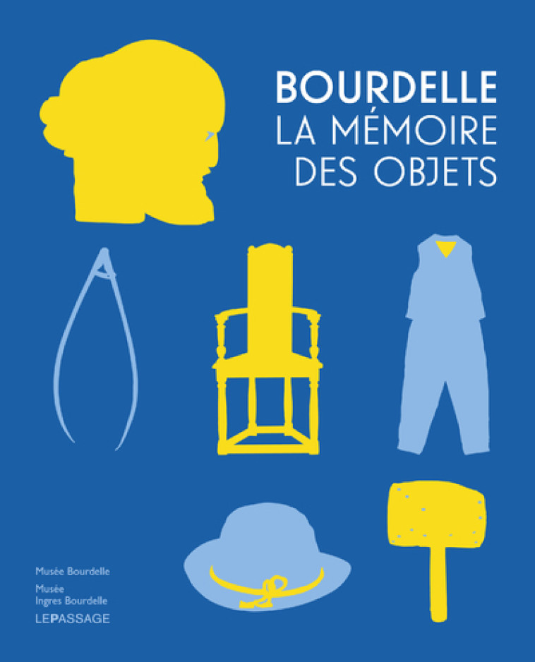 Bourdelle - La mémoire des objets -  Collectif - LE PASSAGE