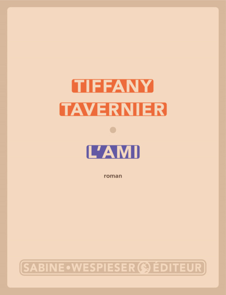 L'ami - Tiffany Tavernier - SABINE WESPIESE