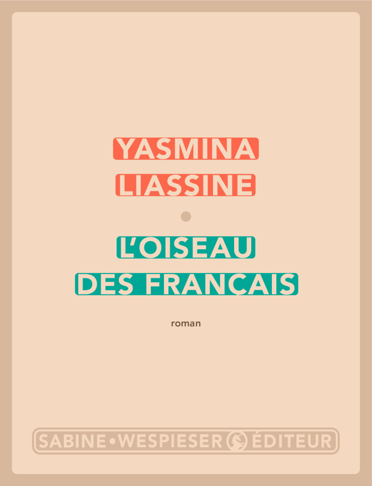 L'oiseau des français - Yasmina Liassine - SABINE WESPIESE