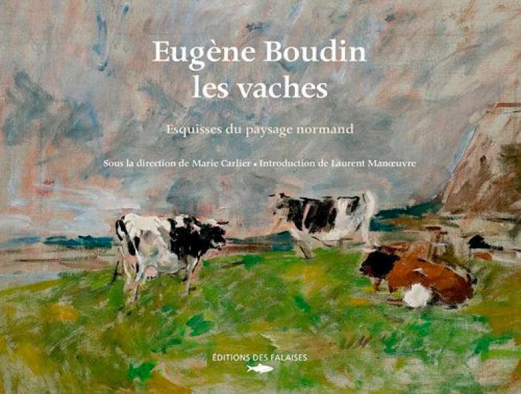 Eugene Boudin, Les Vaches -  CARLIER Marie - DES FALAISES