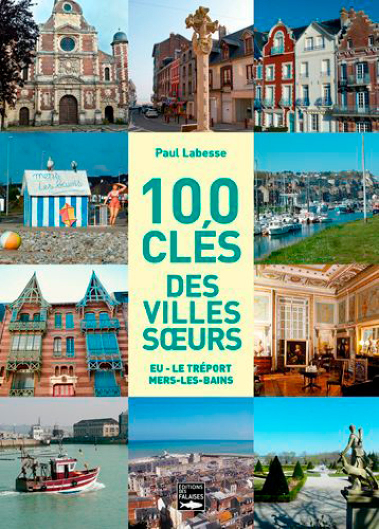 100 Clés Des Villes S urs. Eu - Le Tréport - Mers- - Paul Labesse - DES FALAISES