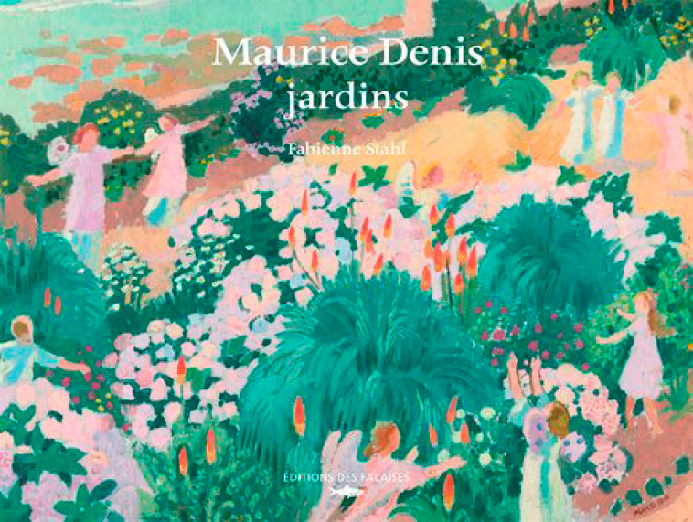 Maurice Denis, Jardins - Fabienne Stahl - DES FALAISES