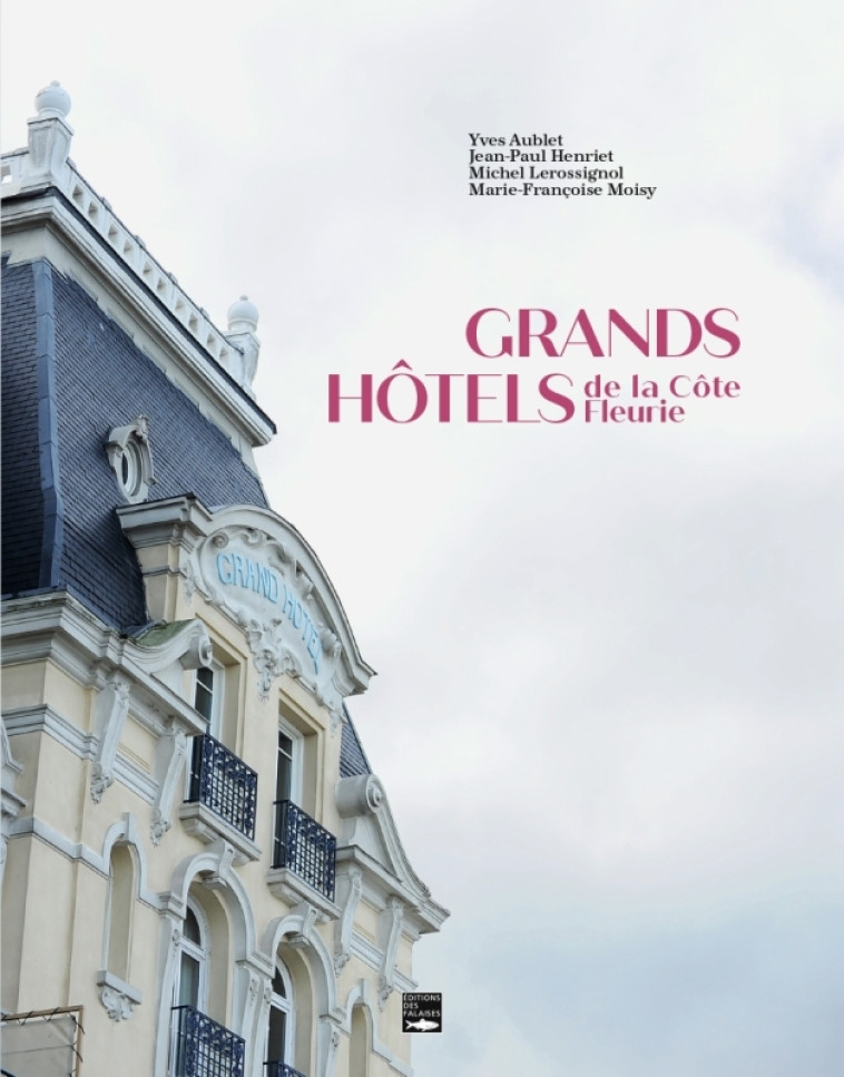 Grands hôtels de la Côte Fleurie - Michel Lerossignol - DES FALAISES