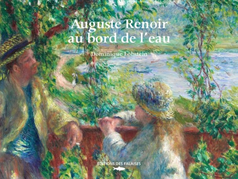 Auguste Renoir, au bord de l'eau - Dominique Lobstein - DES FALAISES