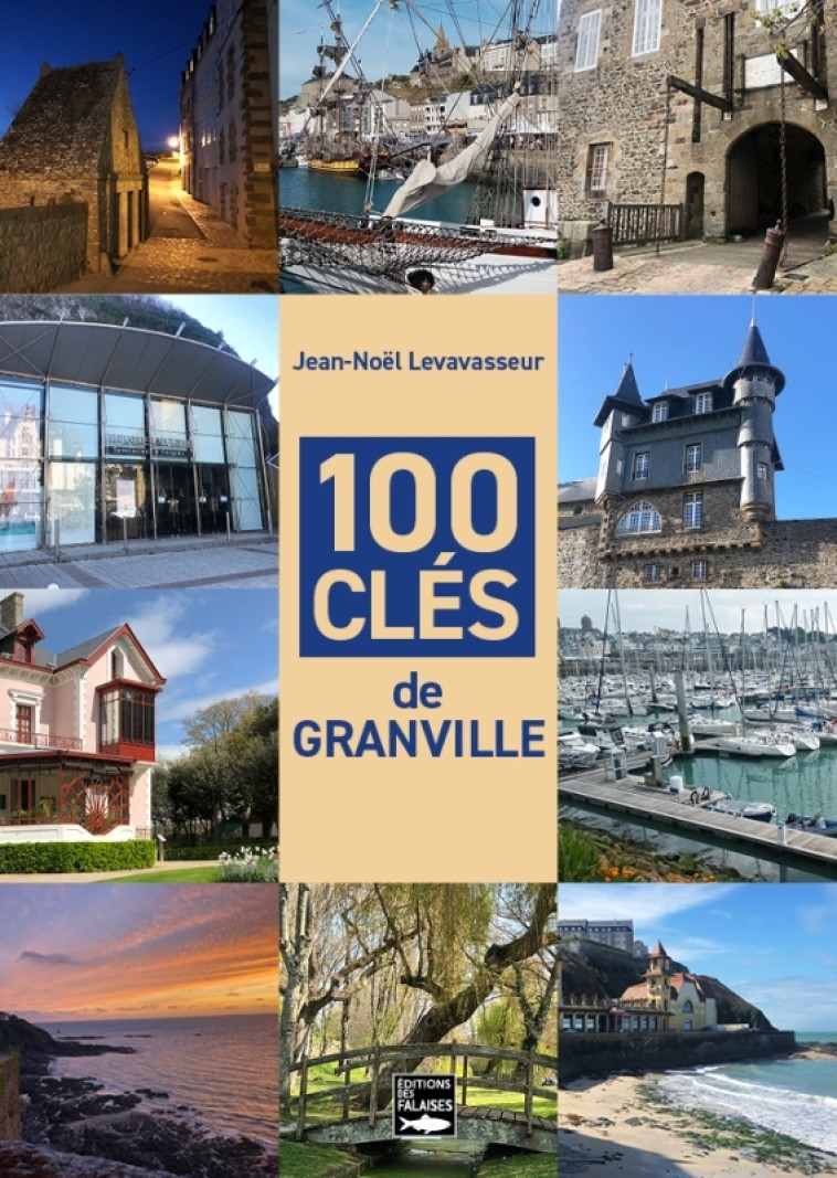 100 clés de Granville - Jean-Noël Levavasseur - DES FALAISES