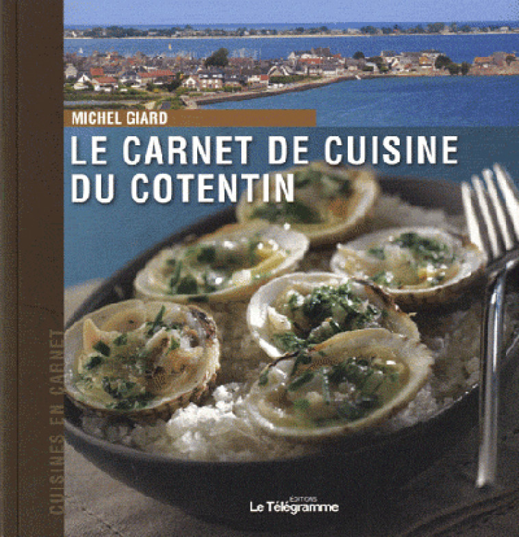 CARNET DE CUISINE DU COTENTIN (LE) -  GIARD Michel - TELEGRAMME