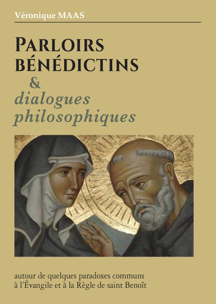 Parloirs Bénédictins et dialogues philosophiques - Véronique Maas - BENEDICTINES