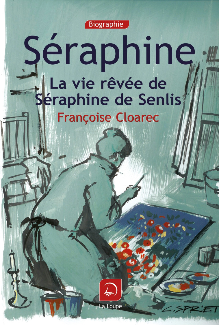 Séraphine - Françoise Cloarec - DE LA LOUPE