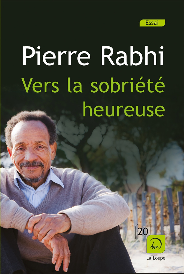 Vers la sobriété heureuse - Pierre Rabhi - DE LA LOUPE