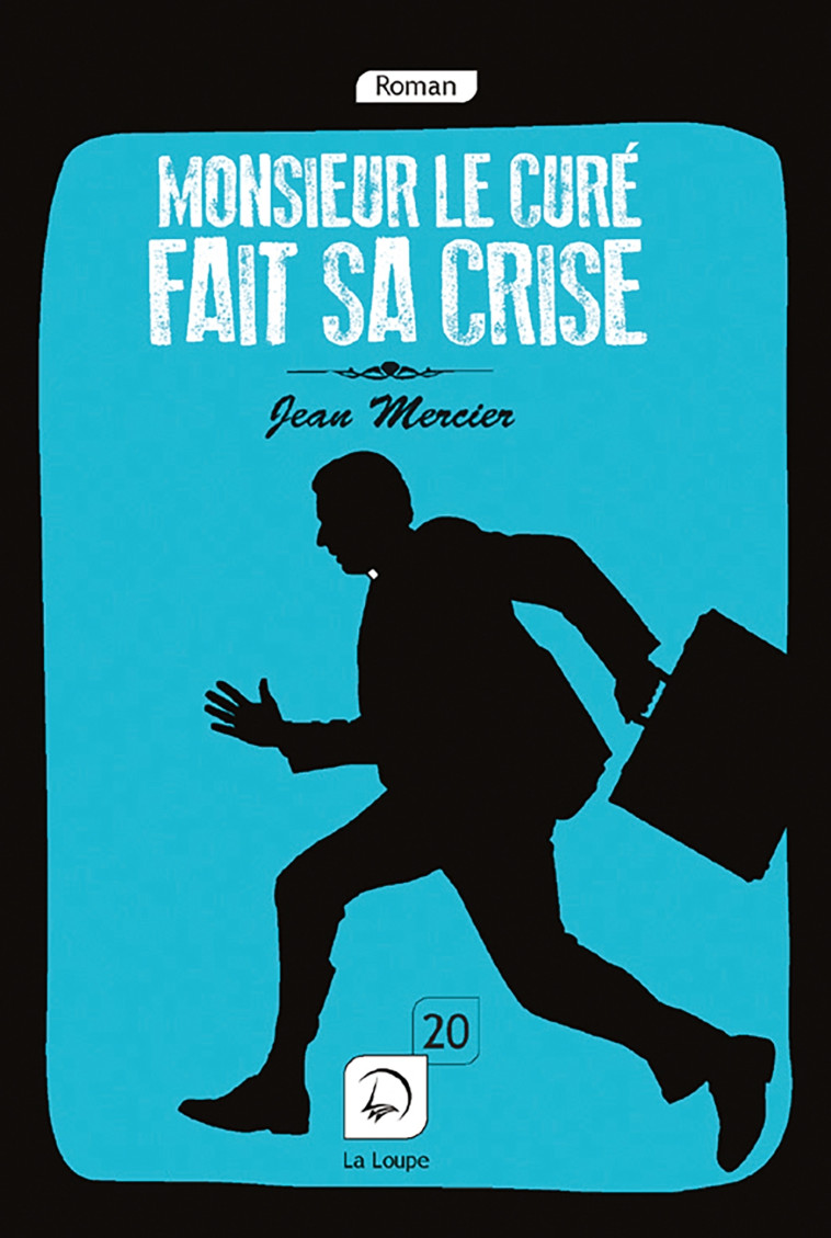 Monsieur le curé fait sa crise - Jean Mercier - DE LA LOUPE