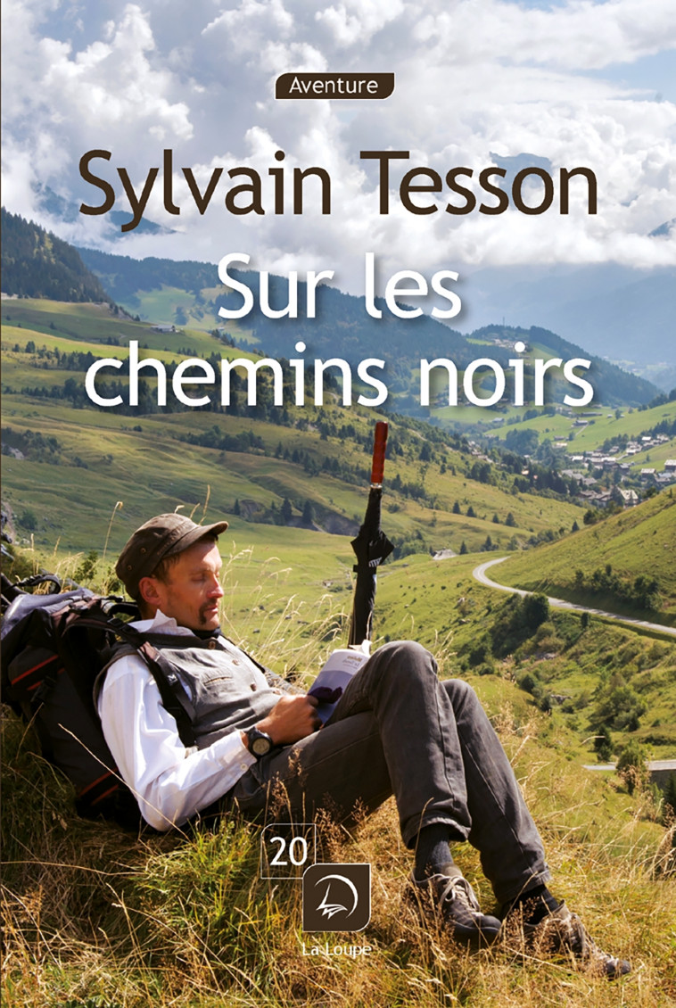 Sur les chemins noirs - Sylvain Tesson - DE LA LOUPE