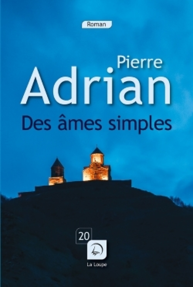 Des âmes simples - Pierre Adrian - DE LA LOUPE