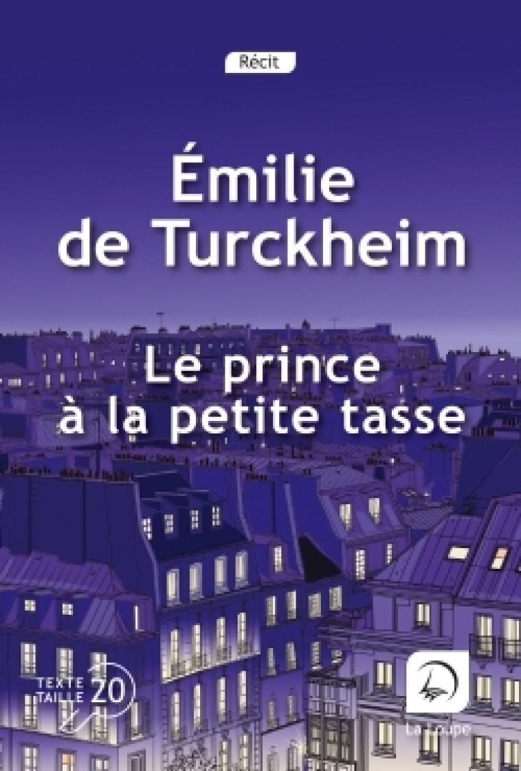 Le prince à la petite tasse - Emilie de Turckheim - DE LA LOUPE