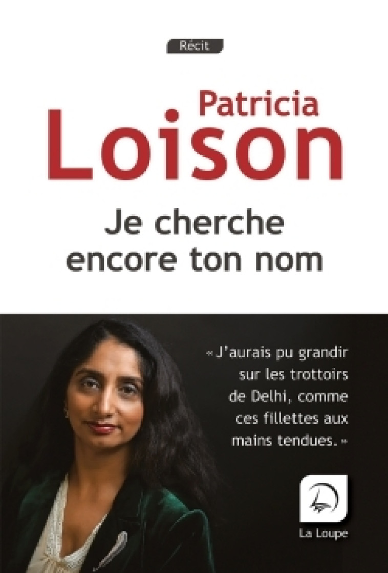 je cherche encore ton nom - Patricia Loison - DE LA LOUPE