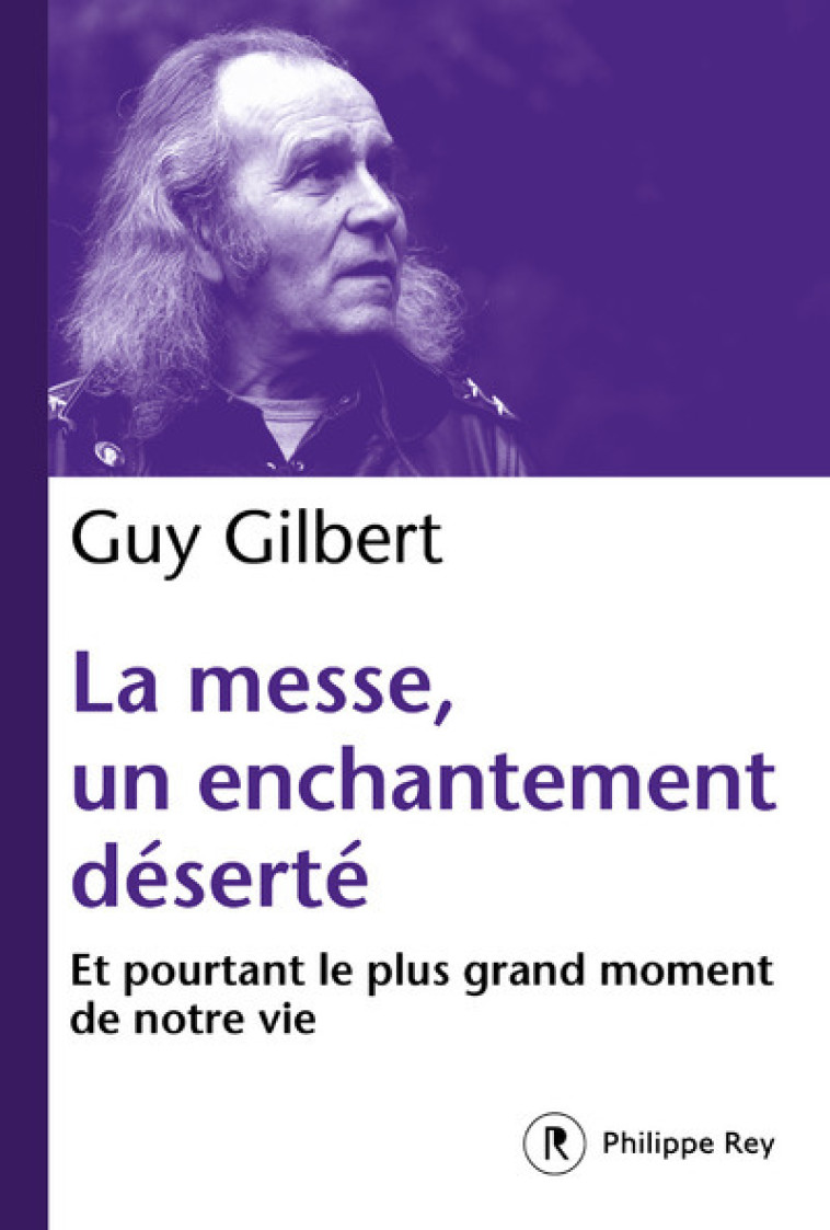 La messe, un enchantement déserté - Guy Gilbert - REY