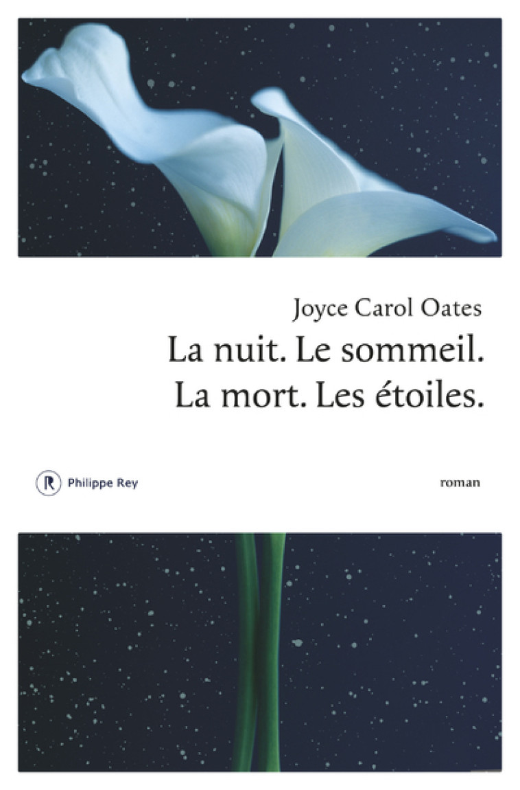 La nuit. Le sommeil. La mort. Les étoiles. - Joyce Carol Oates - REY